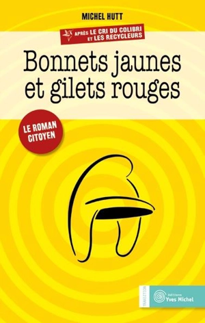 Bonnets jaunes et gilets rouges - Michel Hutt