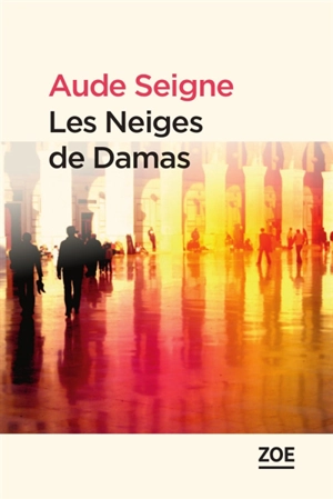 Les neiges de Damas - Aude Seigne