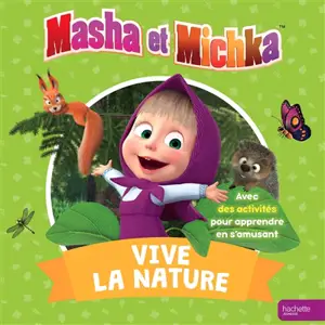 Masha et Michka : vive la nature - Joséphine Lacasse