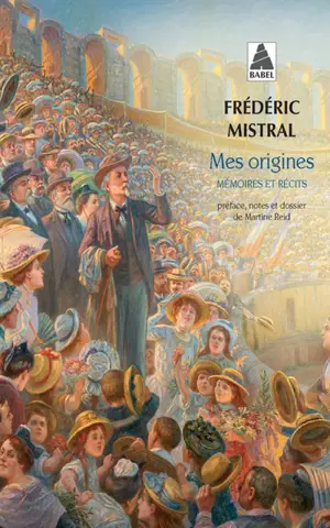 Mes origines : mémoires et récits - Frédéric Mistral