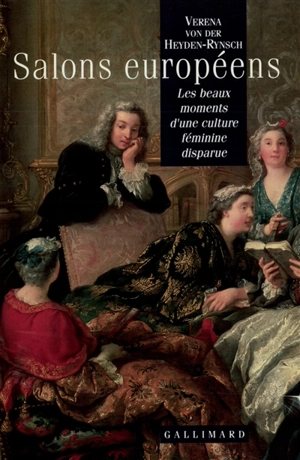 Salons européens : les beaux moments d'une culture féminine disparue - Verena von der Heyden-Rynsch