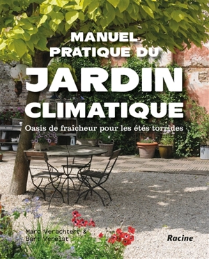 Manuel pratique du jardin climatique : oasis de fraîcheur pour les étés torrides - Marc Verachtert