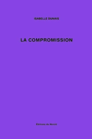 La compromission - Dumais, Isabelle