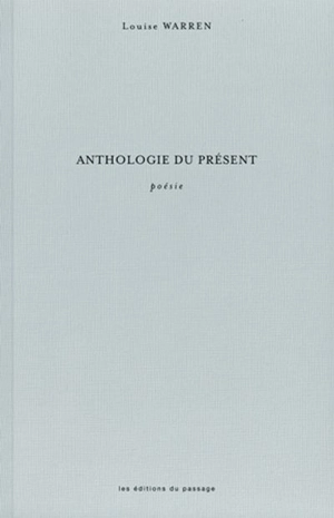 Anthologie du présent : poésie. Le premier lecteur : conversation avec André Lamarre - Louise Warren