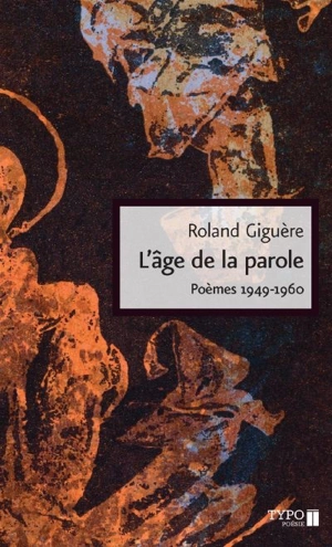 L'âge de la parole : poèmes 1949-1960 - Roland Giguère