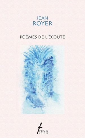 Poèmes de l'écoute - Jean Royer