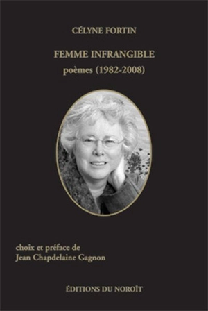 Femme infrangible : choix de poèmes - Célyne Fortin