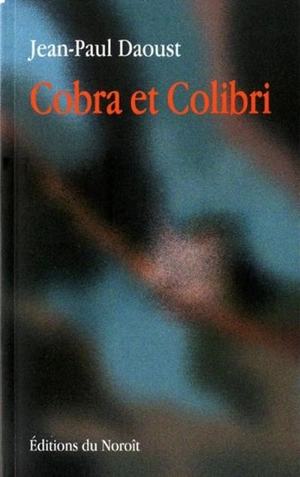 Cobra et colibri - Jean-Paul Daoust