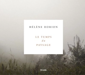 Le temps du paysage - Hélène Dorion