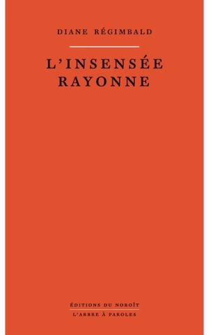 L'insensée rayonne - Diane Régimbald