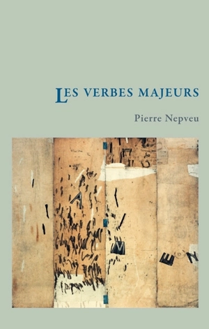 Les verbes majeurs - Pierre Nepveu