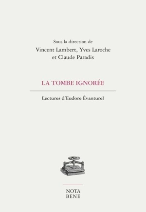 La tombe ignorée : lectures d'Eudore Évanturel - Vincent Charles Lambert