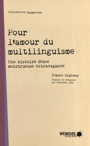 Pour l'amour du multilinguisme : une histoire d'une monstrueuse extravagance - Tomson Highway