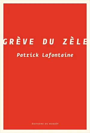 Grève du zèle - Patrick Lafontaine