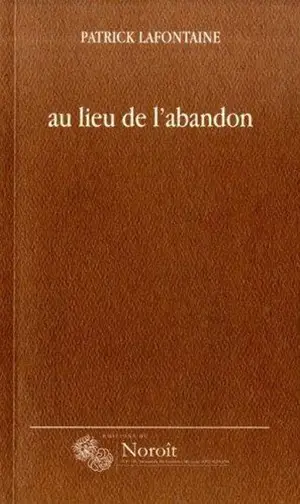 Le lieu de l'abandon - Lafontaine, Patrick