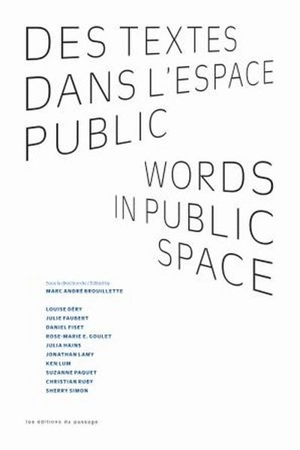 Des textes dans l'espace public. Words in public space - Marc André Brouillette