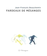 Fardeaux de mésanges - Jean-François Beauchemin