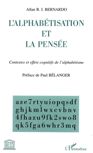 L'alphabétisation et la pensée : contextes et effets cognitifs de l'alphabétisme - Allan B. I. Bernardo