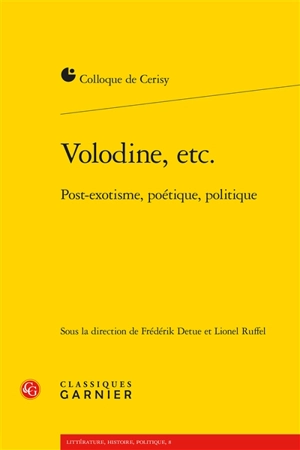 Volodine, etc. : post-exotisme, poétique, politique : actes du colloque organisé à Cerisy du 12 au 19 juillet 2010 - Centre culturel international (Cerisy-la-Salle, Manche). Colloque (2010)