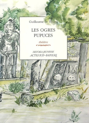 Les ogres pupuces : théâtre - Guillaume Le Touze