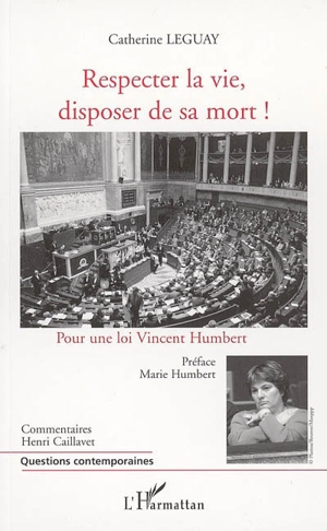 Respecter la vie, disposer de sa mort ! : pour une loi Vincent Humbert - Catherine Leguay