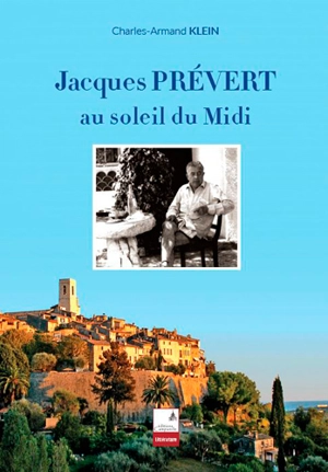 Jacques Prévert au soleil du Midi - Charles-Armand Klein