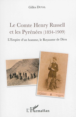 Le comte Henry Russell et les Pyrénées (1834-1909) : l'empire d'un homme, le royaume de Dieu - Gilles Duval