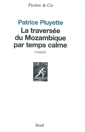 La traversée du Mozambique par temps calme - Patrice Pluyette