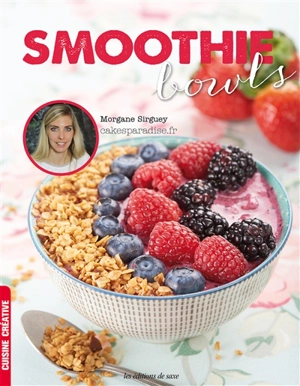 Smoothie bowls - Morgane Sirguey