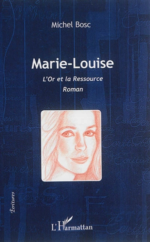 Marie-Louise : l'or et la ressource - Michel Bosc