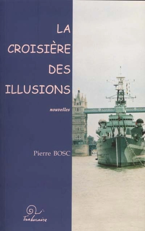 La croisière des illusions - Pierre Bosc