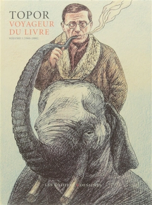 Voyageur du livre. Vol. 1. 1960-1980 - Roland Topor