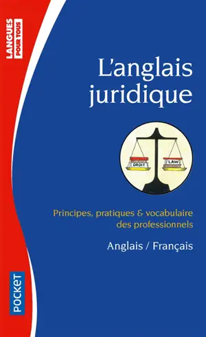 L'anglais juridique : principes, pratiques et vocabulaire des professionnels : anglais-français - Bernard Dhuicq