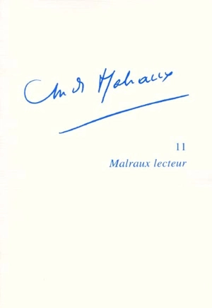 André Malraux. Vol. 11. Malraux lecteur