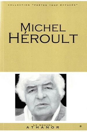 Michel Héroult : portrait, bibliographie, anthologie - Michel Héroult