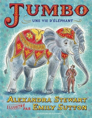 Jumbo : une vie d'éléphant - Alexandra Stewart