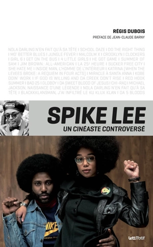 Spike Lee : un cinéaste controversé - Régis Dubois