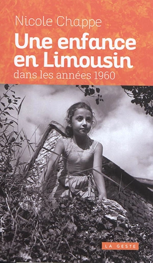 Sur les pas d'une enfant en Limousin dans les années 1960 - Nicole Chappe