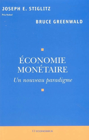 Economie monétaire : un nouveau paradigme - Joseph E. Stiglitz