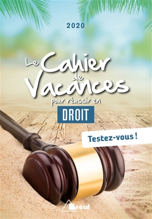 Le cahier de vacances pour réussir en droit : testez-vous ! : 2020 - Anne Neymann