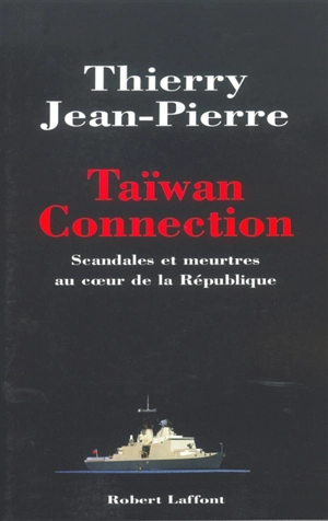 Taïwan connection : scandales et meurtres au coeur de la République - Thierry Jean-Pierre