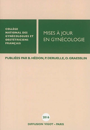 Mises à jour en gynécologie - Collège national des gynécologues et obstétriciens français. Journées nationales (40 ; 2016 ; Montpellier)