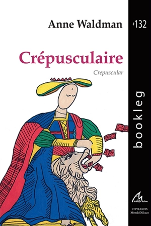 Crépusculaire. Crepuscular - Anne Waldman