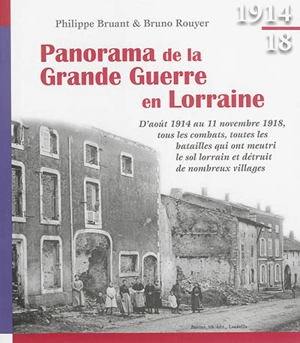 Panorama de la Grande Guerre en Lorraine : 1914-18 - Philippe Bruant