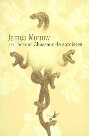 Le dernier chasseur de sorcières - James Morrow