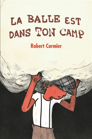 La balle est dans ton camp - Robert Cormier