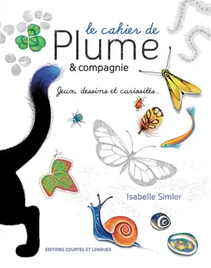 Le cahier de Plume & compagnie : jeux, dessins et curiosités... - Isabelle Simler