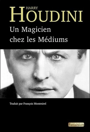 Un magicien chez les médiums. A magician among the spirits (1924) - Harry Houdini