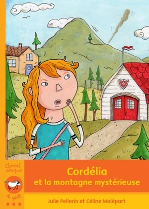 Cordélia et la montagne mystérieuse - Julie Pellerin