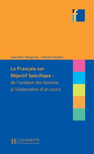 Le français sur objectif spécifique : de l'analyse des besoins à l'élaboration d'un cours - Jean-Marc Mangiante